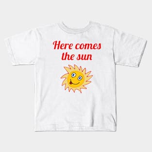 Here Comes the Sun Kids T-Shirt